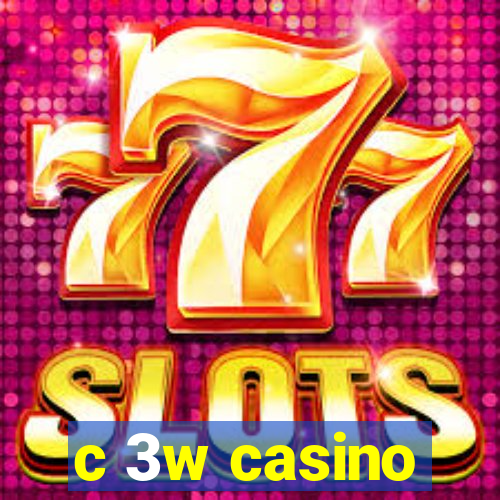 c 3w casino